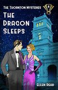 The Dragon Sleeps (The Thornton Mysteries #1) by Ellen Read