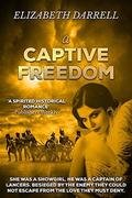 A Captive Freedom: The story of a showgirl and her Captain by Elizabeth Darrell