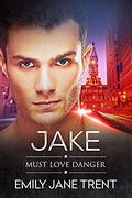 Jake (Must Love Danger #3) by Emily Jane Trent