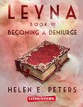 Leyna: Becoming a Demiurge: A Fantasy Romance Adventure by Lithunters Ltd