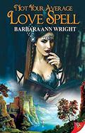 Not Your Average Love Spell by Barbara Ann Wright