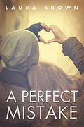 A PERFECT MISTAKE by Laura Brown
