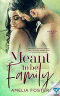 Meant To Be Family (Meant To Be #3) by Amelia Foster