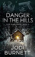 Danger In The Hills (Flint River #3) by Jodi Burnett