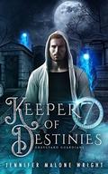Keeper of Destinies (Graveyard Guardians #5) by Jennifer Malone Wright