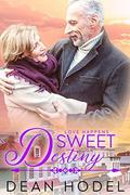 Sweet Destiny: A Small Town Sweet Romance: A small town silver romance (Love Happens #3) by Dean Hodel