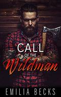 Call of the Wildman: A Mountain Man Romance by Emilia Becks