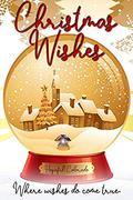 Christmas Wishes: Where Wishes Do Come True by Deb Julienne