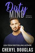Dirty Mind (Nashville Outlaws #2) by Cheryl Douglas