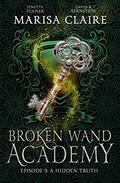 A Hidden Truth (Broken Wand Academy #3) by Jenetta Penner