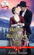 Hazel's Mail Order Joy (Home for Christmas #4) by Annie Boone