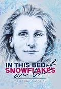 In this Bed of Snowflakes we Lie by Sophia Soames
