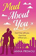 Mad About You by Anna Premoli