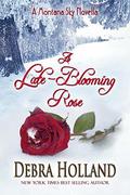 A Late-Blooming Rose (Montana Sky #9.5) by Debra Holland