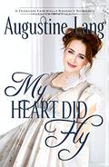 My Heart Did Fly: A Regency Romance (Fearless Fairwells #2) by Augustine Lang