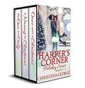 Harper's Corner Holiday Series Books 1-3:: Once Upon a Christmas, A Nanny for Christmas, My One and Only by Christina George