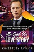 An Over 50s Love Story: BWWM, Clean, Over 50, Second Chance Romance, Billionaire Romance (LoveMatches #3) by Kimberley Taylor