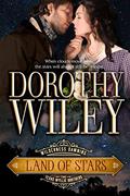 LAND OF STARS: The Texas Wyllie Brothers (Wilderness Dawning #2) by Dorothy Wiley
