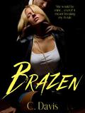 Brazen by Carly Davis, C. Davis