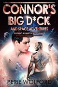 Connor's Big D*ck and Space Adventures Featuring a Planet of Sexy Cyborgs (Connor #1) by Perie Wolford
