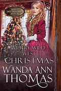 Merry Wild West Christmas (Brides of Sweet Creek Ranch #6) by Wanda Ann Thomas
