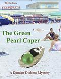 THE GREEN PEARL CAPER: A DAMIEN DICKENS MYSTERY (Damien Dickens Mysteries #1) by Phyllis Entis