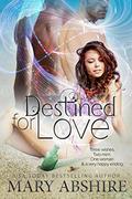 Destined For Love by Mary Abshire