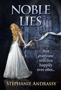 Noble Lies by Stephanie Andrassy