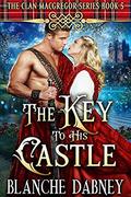 The Key to His Castle: A Clean Time Travel Romance (Clan MacGregor #5) by Blanche Dabney