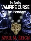 Vampire Curse (The Turning #4) by April M. Reign