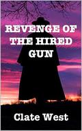 Revenge of the Hired Gun: A Western by Clate West
