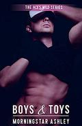 Boys & Toys (Ace's Wild #9) by Morningstar Ashley