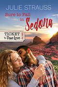 Sure to Fall in Sedona  (Ticket to True Love) by Julie Strauss