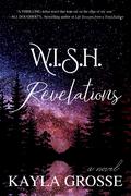W.I.S.H. Revelations by Kayla Grosse