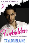 Forbidden (High School Rivalry #2) by Taylor Blaine