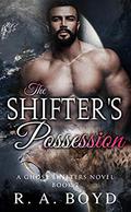 The Shifter's Possession (Ghost Shifters #7) by R.A. Boyd