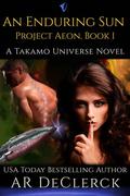 An Enduring Sun (Project Aeon #1) by A.R. DeClerck