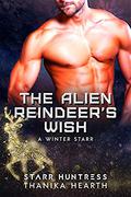 The Alien Reindeer's Wish: (A Winter Starr #13) by Thanika Hearth