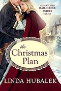 The Christmas Plan (The Mismatched Mail-Order Brides #8) by Linda K. Hubalek