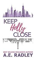 Keep Holly Close (Remember Me #2) by A.E. Radley