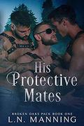 His Protective Mates (Broken Oaks Pack #1) by L.N. Manning