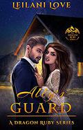 Ally's Guard (The Dragon Ruby #6) by Leilani Love