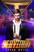 Servitude (A Hero Enslaved #4) by Ethan White