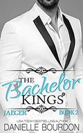 The Bachelor Kings: Jaeger Book Two by Danielle Bourdon