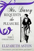 Mr Darcy Requests the Pleasure: A Darcy Collection by Elizabeth Aston