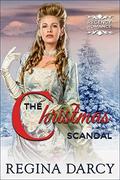The Christmas Scandal: Regency Romance  (Rogues and Laces) by Regina Darcy