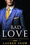 Bad Love (Medical Billionaires Love #1) by Lauren Snow