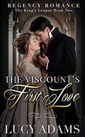 The Viscount's First Love: Regency Romance (The King's League #2) by Lucy Adams