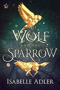 The Wolf and the Sparrow by Isabelle Adler