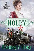 Holly--The Bridal Train Book 5: A Mail Order Bride Christmas Novella by Emberly Hart